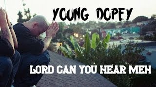 @Young Dopey - Lord Can You Hear Meh (With Lyrics On Screen)