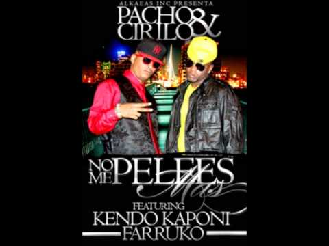 Pancho y Cirilo Ft Kendo Kaponi y Farruko-No Me Pelees Mas