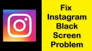 How To Fix Instagram App Black Screen Problem Android & Ios
