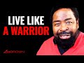 Take Courage In Order To Live Live A Warrior | Les Brown