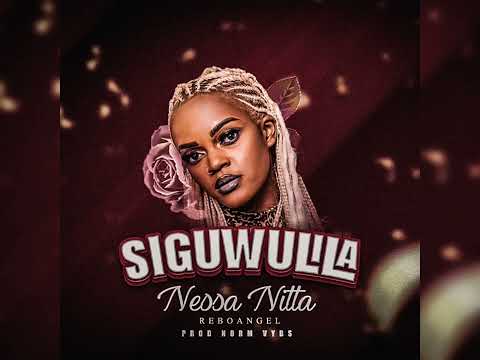 Siguwulila _Nessa Nitta (Rebo Angel) _official Audio mp3