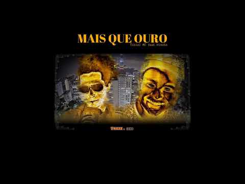 Tibiel MC - Mais Que Ouro (feat. Hinoto) [Prod. Tibiel Beats & Mineiro Treze]