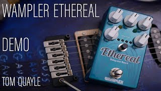 Video thumbnail for Wampler Ethereal Demo - Tom Quayle by Tom Quayle