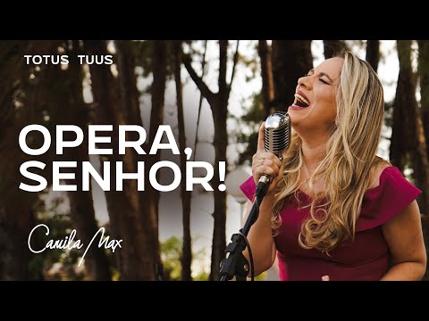 Camila Max - Opera, Senhor! (Clipe Oficial)