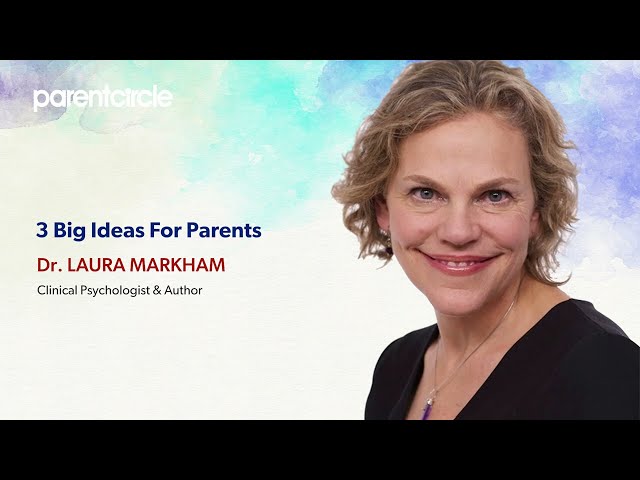 3 Big Ideas For Parents: Dr Laura Markham