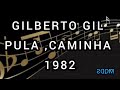 GILBERTO GIL  ( PULA, CAMIHA  ) 1982