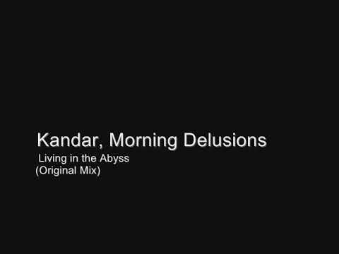 Kandar, Morning Delusions - Living in the Abyss (Original Mix)