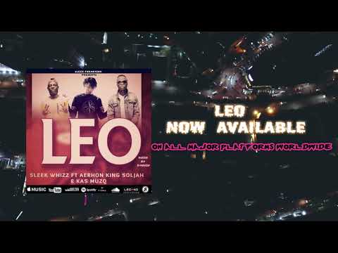 SLEEK WHIZZ - LEO  ( FT.  AERHON KING SOLJAH , KAS MUZQ )