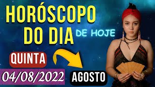 HORSCOPO DO DIA DE HOJE - QUINTA - 04 DE AGOSTO DE 2022 PREVISES PARA TODOS OS SIGNOS | 04/08/2022