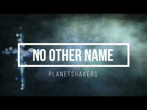 No Other Name - Planetshakers