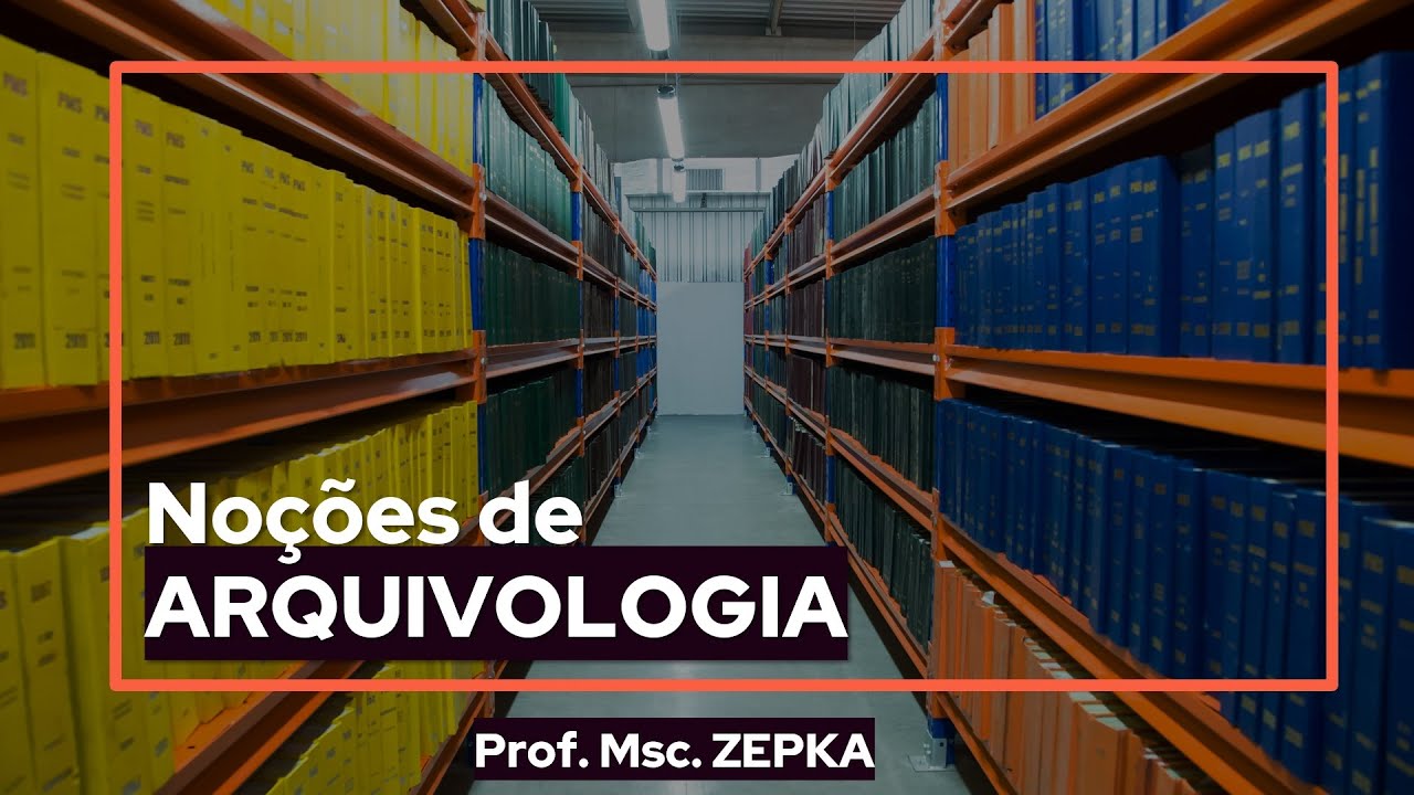 Noções de arquivologia (para concursos) | Prof. Msc. Zepka
