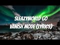 SleazyWorld Go - Vanish Mode (Lyrics)