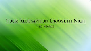 Your Redemption Draweth Nigh Music Video