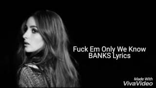 Fuck Em Only We Know BANKS Lyrics