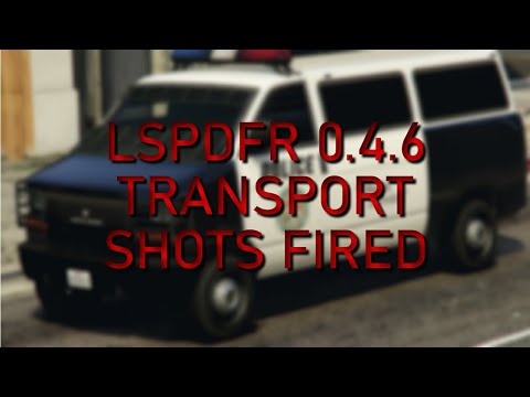 LSPDFR 0.4.6. Transport And Shots Fired!