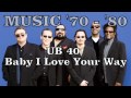 UB 40 - Baby i love your way 