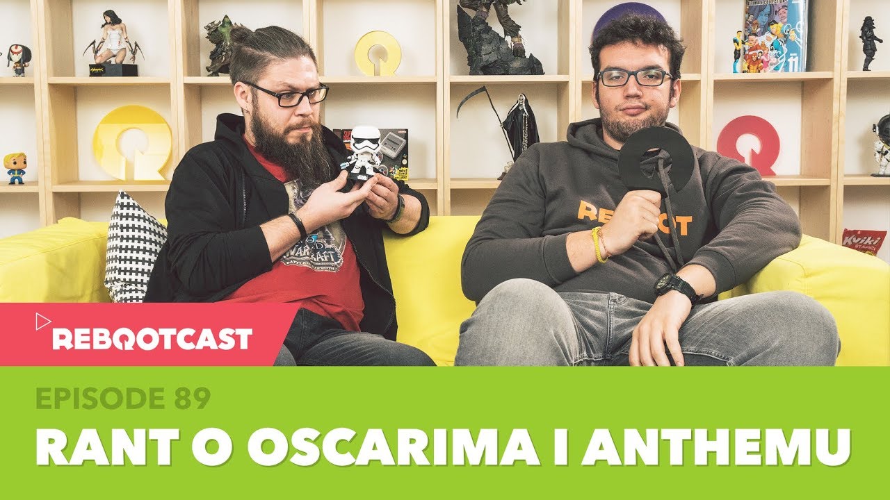 Rebootcast / Episode 89/ Rant o Oscarima i Anthemu
