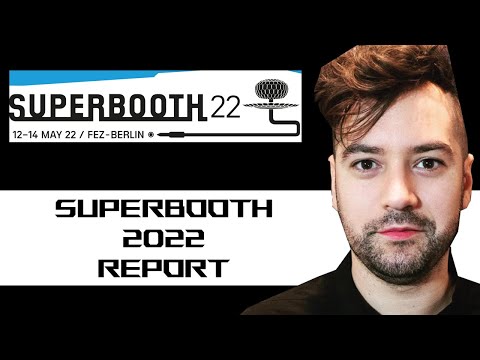 SUPERBOOTH 2022 REPORT