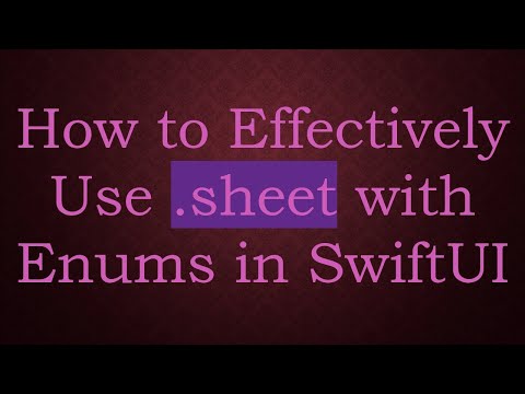 How to Effectively Use .sheet with Enums in SwiftUI
