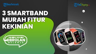 Rekomendasi Smartband Murah yang Dilengkapi Fitur Canggih, Harga Mulai Rp 300 Ribu