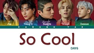 DAY6 (데이식스) - &#39;So Cool&#39; Lyrics [Color Coded_Han_Rom_Eng]