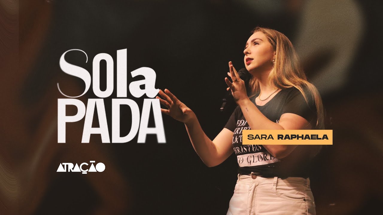 SOLA PADA // Sara Raphaela - ATRAÇÃO