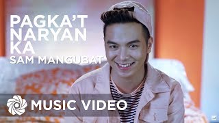Sam Mangubat - Pagka&#39;t Nariyan Ka (Official Music Video)