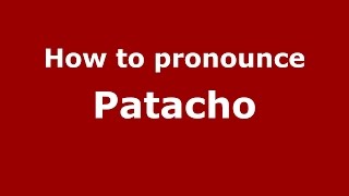 How to pronounce Patacho