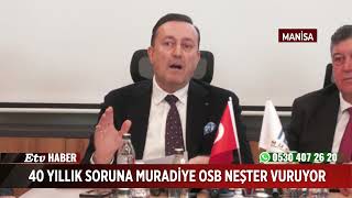 40 Yıllık Soruna Muradiye OSB Neşter Vuruyor