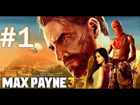 Max Payne 3 Walkthrough / Gameplay Part 1 - And So It Begins