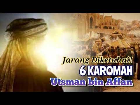 Inilah 6 Karomah Sayyidina Utsman bin Affan Yang Jarang Diketahui | Khalifah Rasulullah Yang Ketiga