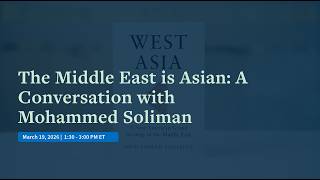 The Middle East is Asian: A Conversation with Mohammed Soliman, the Author of West Asia