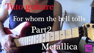 Tuto guitare Métal- For whom the bell tolls - Metallica - Part2 +TAB