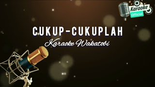 Download lagu Lagu Joget Karaoke WAKATOBI-Cukup Cukuplah|| Music FULL BASS mp3