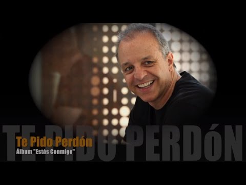 Te Pido Perdón - Alberto Plaza
