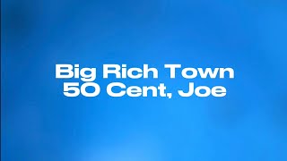 Big Rich Town - 50 Cent, Joe (Lyrics)