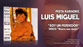 Luis Miguel - Soy un perdedor - PISTA KARAOKE