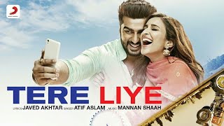 Tere Liye Song - Namaste England | Tere liye Namaste England | Atif Aslam