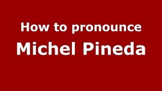How to pronounce Michel Pineda