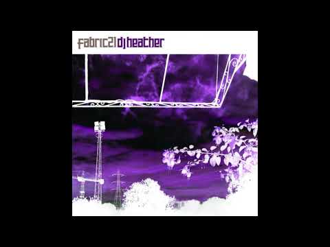 Fabric 21 - DJ Heather (2005) Full Mix Album