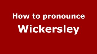 How to pronounce Wickersley
