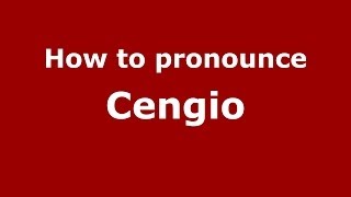 How to pronounce Cengio