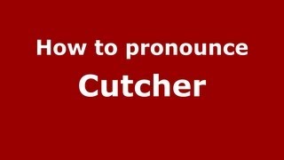 How to pronounce Cutcher