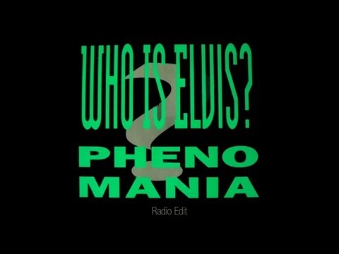 Phenomania - Who Is Elvis (Radio Edit)