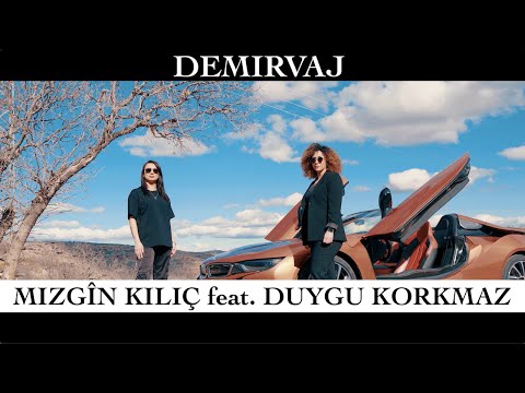 MIZGÎN KILIÇ feat. DUYGU KORKMAZ - DEMIRVAJ [Official Music Video]