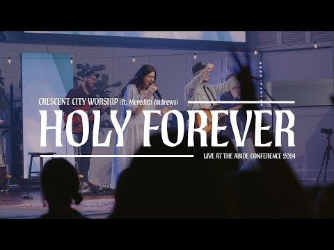 Holy Forever / Our God Reigns | Crescent City Worship (ft. Meredith Andrews)