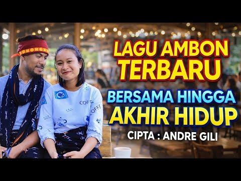 BERSAMA HINGGA AKHIR HIDUP – Lagu Ambon Terbaru 2026 | Andre Gili | Pop Ambon Romantis Viral FYP#fyp