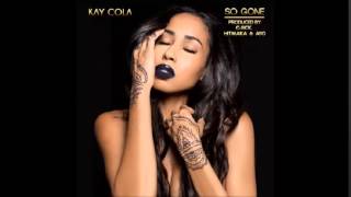 Kay Cola – So Gone NEWS 2015 !!!