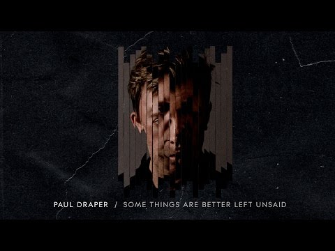 Paul Draper - Some Things Are Better Left Unsaid (Audio)