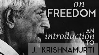 ON FREEDOM - An introduction to the teachings of J. Krishnamurti